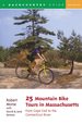 25 Mountain Bike Tours in Massachusetts: From Cape Cod to the Connecticut River, Second Edition