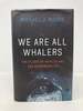 We Are All Whalers: the Plight of Whales and Our Responsibility