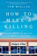 How to Make a Killing: Blood, Death and Dollars in American Medicine