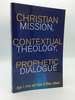 Christian Mission, Contextual Theology, Prophetic Dialogue: Essays in Honor of Stephen B. Bevans, Svd