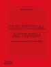 Curatorial Activism: Towards an Ethics of Curating