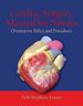 Cardiac Surgery for Nurses: Orientation, Policy, and Procedures, First Edition