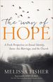 The Way of Hope: a Fresh Perspective on Sexual Identity, Same-Sex Marriage, and the Church