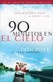 90 Minutos En El Cielo: Una Historia Real De Vida Y Muerte (Spanish Edition)