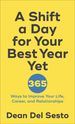 A Shift a Day for Your Best Year Yet: 365 Ways to Improve Your Life, Career, and Relationships