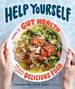 Help Yourself: a Guide to Gut Health for People Who Love Delicious Food