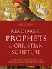 Reading the Prophets as Christian Scripture: a Literary, Canonical, and Theological Introduction (Reading Christian Scripture)