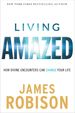 Living Amazed: How Divine Encounters Can Change Your Life