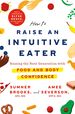 How to Raise an Intuitive Eater: Raising the Next Generation With Food and Body Confidence