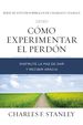 Cmo Experimentar El Perdn: Disfrute La Paz De Dar Y Recibir Gracia (Charles F. Stanley Bible Study Series) (Spanish Edition)