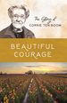 Beautiful Courage: the Story of Corrie Ten Boom (Women of Courage)