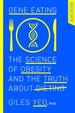 Gene Eating: the Science of Obesity and the Truth About Dieting