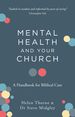 Mental Health and Your Church: a Handbook for Biblical Care (a Ministry Guide to Mental Illness, Anxiety, Depression, Trauma and Addiction)