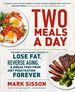 Two Meals a Day: the Simple, Sustainable Strategy to Lose Fat, Reverse Aging, and Break Free From Diet Frustration Forever