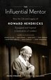 The Influential Mentor: How the Life and Legacy of Howard Hendricks Equipped and Inspired a Generation of Leaders