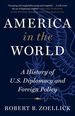 America in the World: a History of U.S. Diplomacy and Foreign Policy