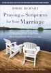 Praying the Scriptures for Your Marriage: Trusting God With Your Most Important Relationship