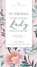 50 Things Every Young Lady Should Know Revised and Expanded: What to Do, What to Say, and How to Behave (the Gentlemanners Series)