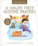 A Child's First Bedtime Prayers: 25 Heart-to-Heart Talks With Jesus (a Child's First Bible)