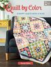 Quilt By Color: Scrappy Quilts With a Plan