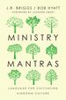 Ministry Mantras: Language for Cultivating Kingdom Culture