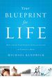 Your Blueprint for Life: How to Align Your Passion, Gifts, and Calling With Eternity in Mind