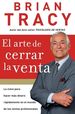 El Arte De Cerrar La Venta: La Clave Para Hacer Ms Dinero Ms Rpidamente En El Mundo De Las Ventas Profesionales (Spanish Edition)