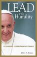 Lead With Humility: 12 Leadership Lessons From Pope Francis