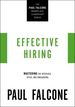 Effective Hiring: Mastering the Interview, Offer, and Onboarding (the Paul Falcone Workplace Leadership Series)