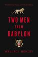 Two Men From Babylon: Nebuchadnezzar, Trump, and the Lord of History