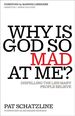 Why is God So Mad at Me? : Dispelling the Lies Many People Believe