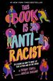 This Book is Anti-Racist: 20 Lessons on How to Wake Up, Take Action, and Do the Work (Volume 1) (Empower the Future, 1)