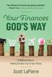 Your Finances God's Way: a Biblical Guide to Making the Best Use of Your Money