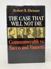 The Case That Will Not Die: Commonwealth Vs. Sacco and Vanzetti