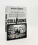 Collisions the Origins of the War in Ukraine and the New Global Instability