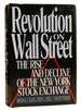 Revolution on Wall Street the Rise and Decline of the New York Stock Exchange