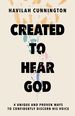 Created to Hear God: 4 Unique and Proven Ways to Confidently Discern His Voice