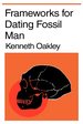 Frameworks for Dating Fossil Man