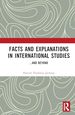 Facts and Explanations in International Studies...and Beyond