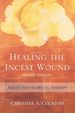 Healing the Incest Wound: Adult Survivors in Therapy, Second Edition