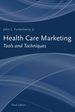 Health Care Marketing: Tools and Techniques, Third Edition