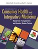 Consumer Health & Integrative Medicine: a Holistic View of Complementary and Alternative Medicine Practices, Second Edition