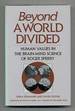 Beyond a World Divided: Human Values in the Brain-Mind Science of Roger Sperry