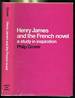 Henry James and the French Novel: a Study in Inspiration