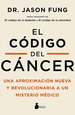 Codigo Del Cancer Una Aproximacion Y Revolucionaria a Un Mi