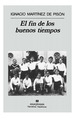 Fin De Los Buenos Tiempos (Coleccion Narrativas Hispanicas