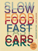 Slow Food Fast Cars (Cartone)-Bottura Massimo / Gilmore L