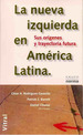 Nueva Izquierda En America Latina Sus Origenes Y Trayectori