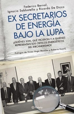 Ex Secretarios De Energia Bajo La Lupa Quienes Son Que Hic