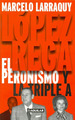 Lopez Rega El Peronismo Y La Triple a (Rustica)-Larraquy